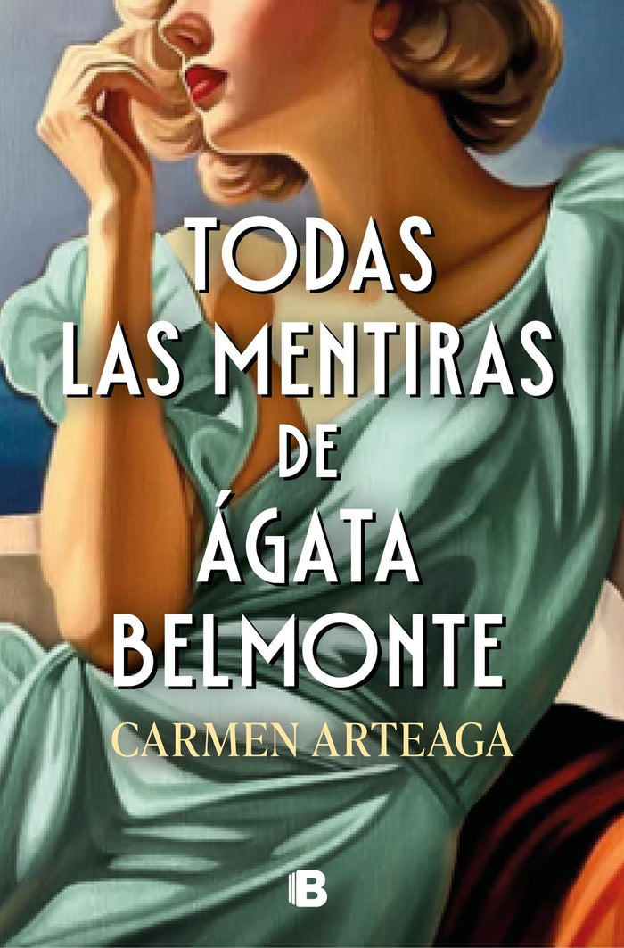Book cover: Todas las mentiras de Ágata Belmonte by Carmen Arteaga, with a painting by Irina Biatturi